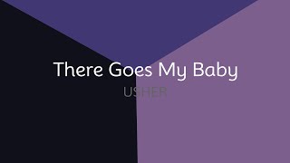 USHER - There Goes My Baby (lyrics)