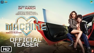 Machine | Official Teaser | Mustafa | Kiara Advani | Abbas-Mustan