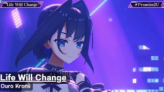 Life Will Change - Ouro Kronii (オーロ・クロニー)
