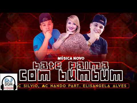 MC SILVIO E MC NANDO PART ELISANGELA ALVES - BATE PALMA COM O BUMBUM (DJ DOM)