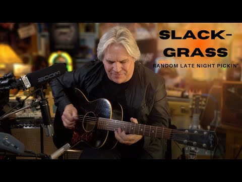 Slack-Grass (Random Late Night Pickin')