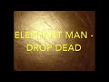 Elephant Man   Drop Dead                           CEV