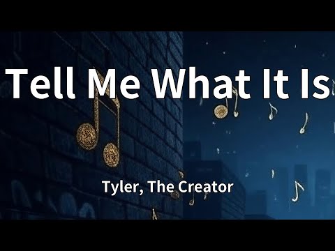 Tyler, The Creator - Tell Me What It Is (Lyrics)