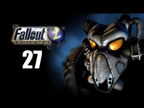 Let's Play Fallout 2 - Part 27