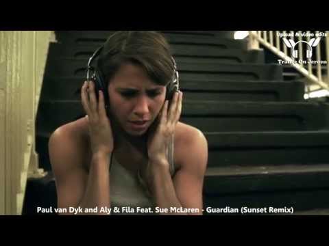 Paul van Dyk and Aly & Fila Feat. Sue McLaren - Guardian (Sunset Remix) ★★★【MUSIC VIDEO ToJ edit】★★★