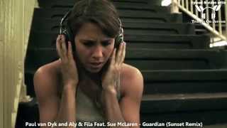 Paul van Dyk and Aly & Fila Feat. Sue McLaren - Guardian (Sunset Remix) ★★★【MUSIC VIDEO ToJ edit】★★★