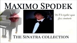 MAXIMO SPODEK, WE&#39;LL BE TOGETHER AGAIN, THE FRANK SINATRA COLLECTION, JAZZ STANDARDS, INSTRUMENTAL