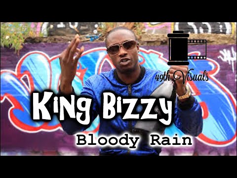 King Bizzy - Bloody Rain [ @49thvisuals ]