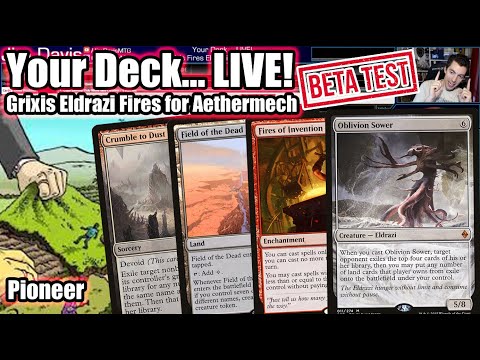 Your Deck... LIVE! Pioneer "Grixis Fires Eldrazi" for Aethermech - Whoa Boy We Doing Stuff