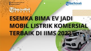 Esemka Luncurkan Bima EV di Pameran Otomotif IIMS 2023, Jadi Mobil Listrik Komersil Terbaik