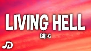 Bri-C - Living Hell (Lyrics) And it’s happening again