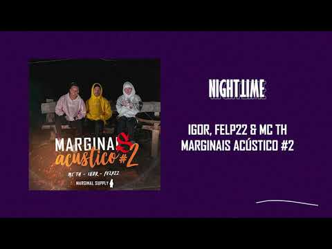IGOR, Felp 22 & MC Th - Marginais Acústico #2 [Letra]