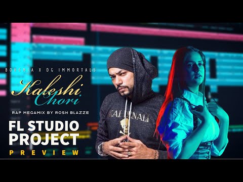 DG IMMORTALS & BOHEMIA - KALESHI CHORI (MEGAMIX) BY ROSH BLAZZE | FL STUDIO PROJECTS PREVIEW (2022)