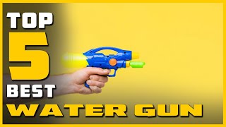 Best Water Guns in 2022 | Review and Buying Guide | Are They