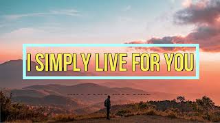 I Simply Live For you with Chords and Lyrics - Hillsong Worship