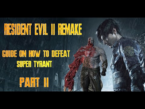 RESIDENT EVIL 2 REMAKE - guide on how to defeat SUPER TYRANT (final boss) (Leon) PART 2