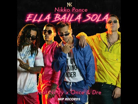 Nikko Ponce - Ella Baila Sola Ft Nesty, Once & Dre, Dj Towa, Blazt