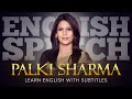 ENGLISH SPEECH PALKI SHARMA Voice Of Change English Subtitles
