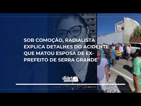 Sob comoção, radialista explica detalhes do acidente que matou esposa de ex-prefeito de Serra Grande