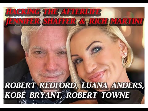 Hacking the Afterlife w Jennifer Shaffer, Luana, Kobe, Robert Towne, Robert Redford, Amelia Earhart