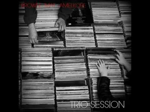 BROWN - MAT - AMELKORE - TRIO SESSION
