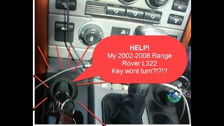 HELP Range Rover (2002-2009)L322 Key won't turn?!?!?