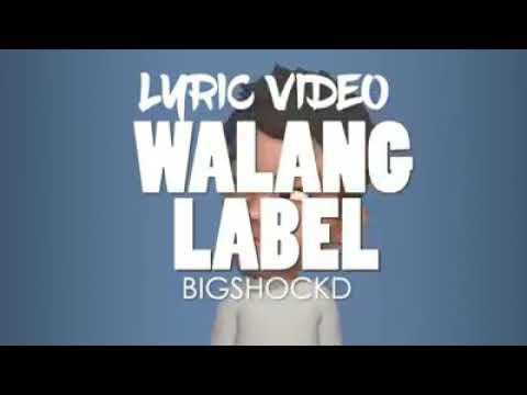 Walang Label - BIGSHOCKD (Lyric Video)