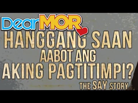 Dear MOR: "Hanggang Saan Aabot Ang Aking Pagtitimpi?" The Say Story 09-09-15