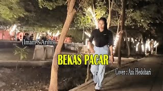 Download lagu Ani Hedohari || Cover: BEKAS PACAR ( Imam S Arifin ) mp3