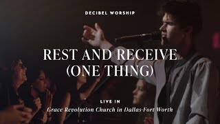 Rest and Receive (One Thing) by Decibel Worship