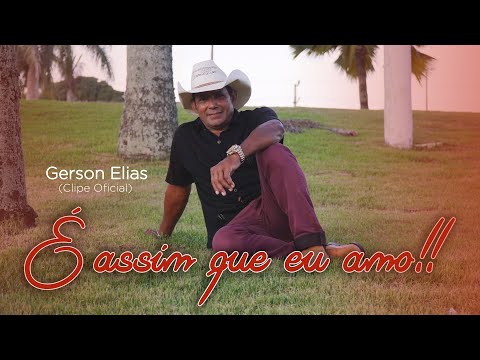 Gerson Elias - É Assim Que Eu Amo | CLIPE OFICIAL