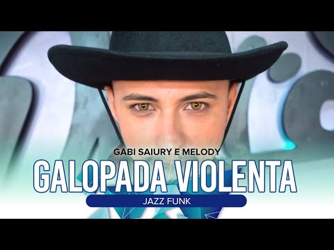 Jazz Funk - Gabi Saiury e Melody - Galopada Violenta (Prof Diewry)