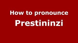 How to pronounce Prestininzi
