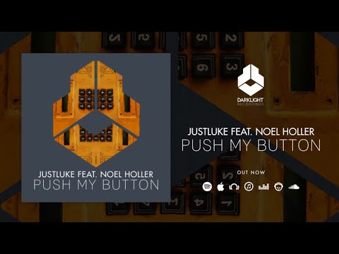 JustLuke feat. Noel Holler - Push My Button [Official Music Video]