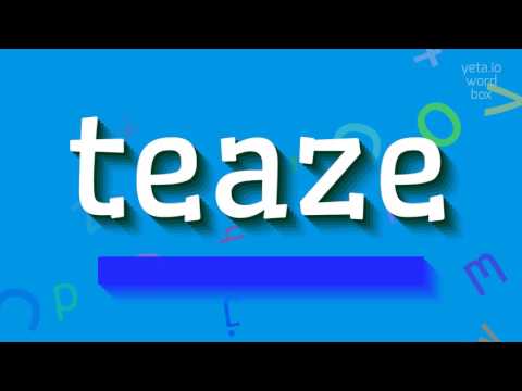 How to say "teaze"! (High Quality Voices)