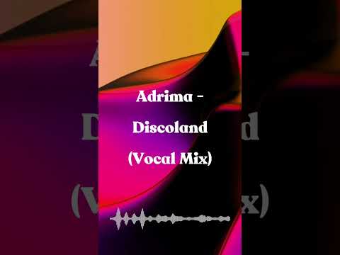 Adrima - Discoland (Vocal Mix)