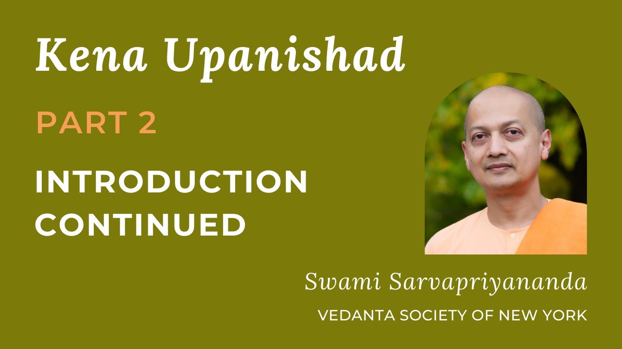 2. Kena Upanishad | Introduction...Continued | Swami Sarvapriyananda