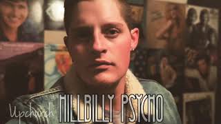 “Hillbilly Psycho” by Upchurch (Audio)
