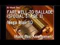 FAREWELL TO BALLADE SPECIAL STAGE 3 Mega Man 10 Music Box