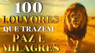 100 Louvores Que Trazem Paz e Milagres - Top Gospel 2026 | Louvores de Adoração Mais Tocadas