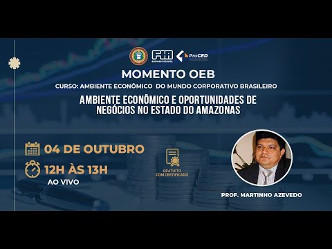 , title : 'MOMENTO OEB - Ambiente Econômico e Oportunidades de Negócios no Estado do Amazonas'