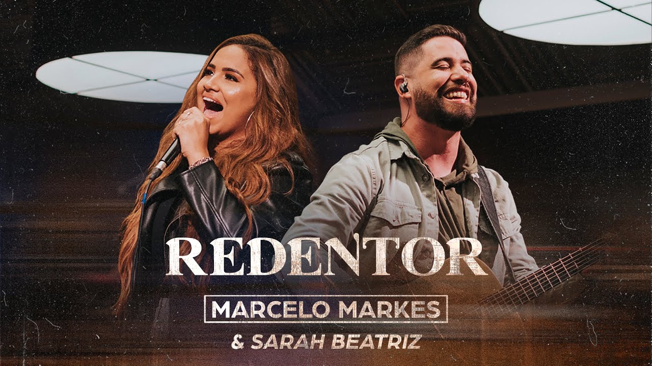Redentor - Marcelo Markes e Sarah Beatriz (Ao Vivo)