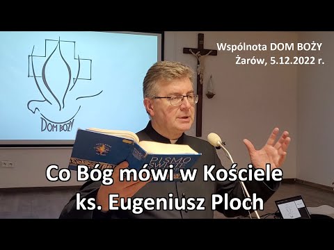 Ks. Eugeniusz Ploch – Co Bóg mówi w Kościele – 05.12.2022 r.