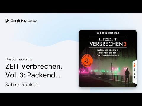 „ZEIT Verbrechen, Vol. 3: Packend und abgründig…“ von Sabine Rückert · Hörbuchauszug