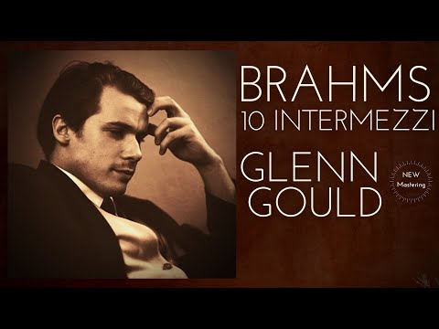 Brahms - 10 Intermezzi + Presentation (recording of the Century : Glenn Gould / Remastered)