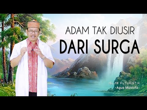 Islam Futuristik eps. 38 - ADAM TAK DIUSIR DARI SURGA