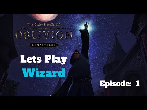 Oblivion (Remastered) - Lets Play Wizard - Episode 1