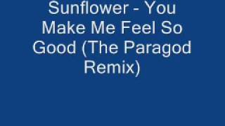 Sunflower - You Make Me Feel So Good (The Paragod Remix)