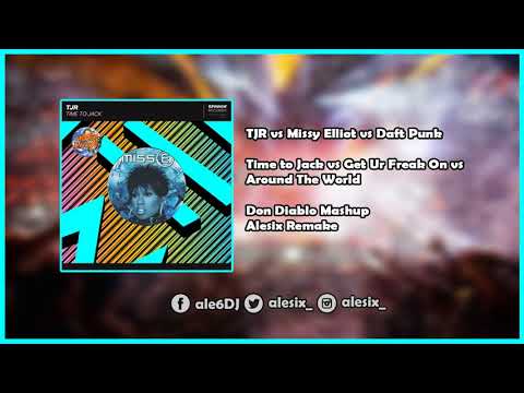 Time To Jack vs Get Your Freak On vs Around The World (Don Diablo Mashup) [Alesix Remake]