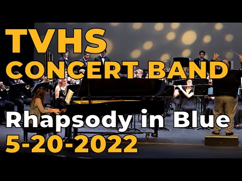 TVHS Concert Band - May 20, 2022 - Rhapsody in Blue